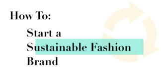 How To: Start a Sustainable Fashion Brand