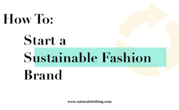 How To: Start a Sustainable Fashion Brand